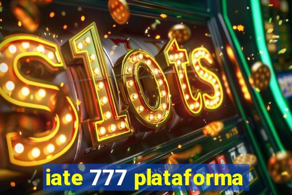 iate 777 plataforma